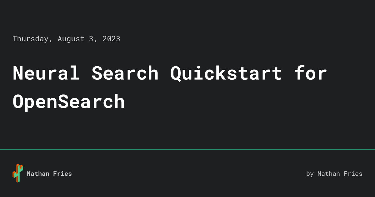 Neural Search Quickstart For OpenSearch • Nathan Fries